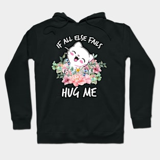 IF ALL ELSE FAILS HUG ME Hoodie